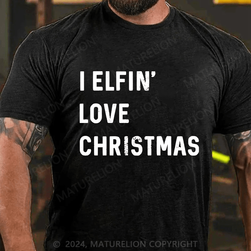 Maturelion Christmas T-Shirt I Elfin Love Christmas Men's T-Shirt