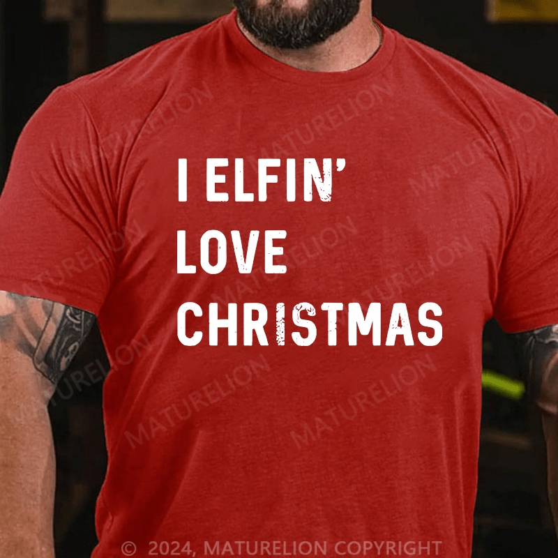 Maturelion Christmas T-Shirt I Elfin Love Christmas Men's T-Shirt