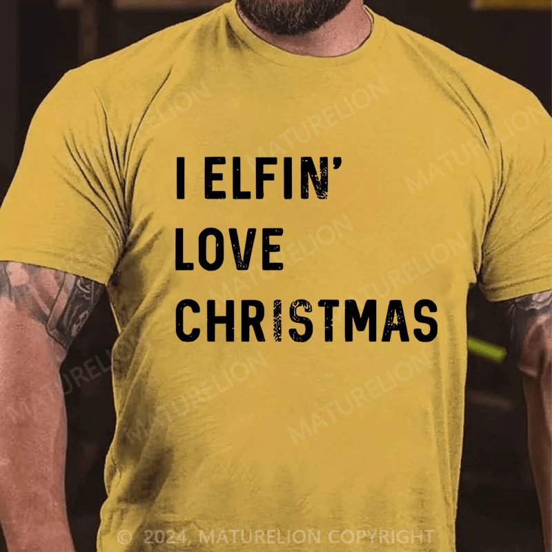 Maturelion Christmas T-Shirt I Elfin Love Christmas Men's T-Shirt