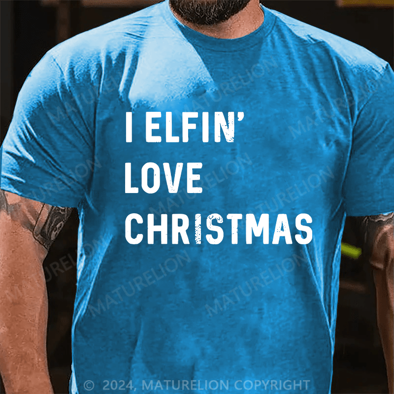Maturelion Christmas T-Shirt I Elfin Love Christmas Men's T-Shirt