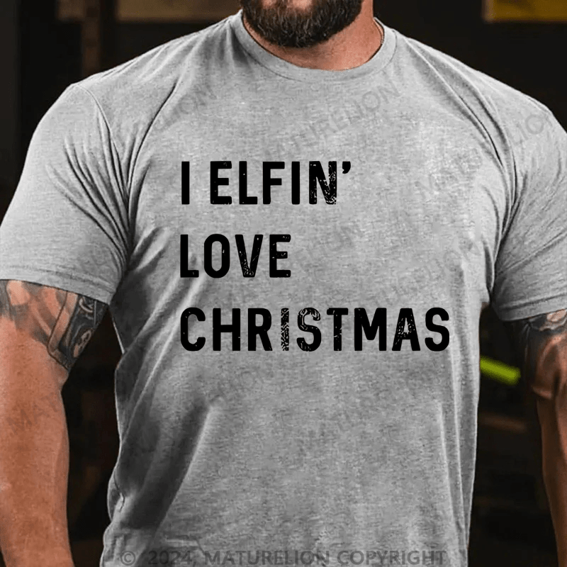 Maturelion Christmas T-Shirt I Elfin Love Christmas Men's T-Shirt