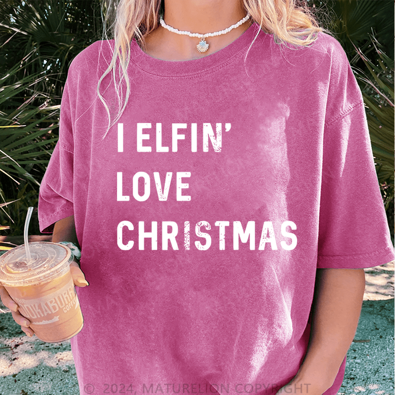 Maturelion Christmas T-Shirt I Elfin Love Christmas Women T-Shirt