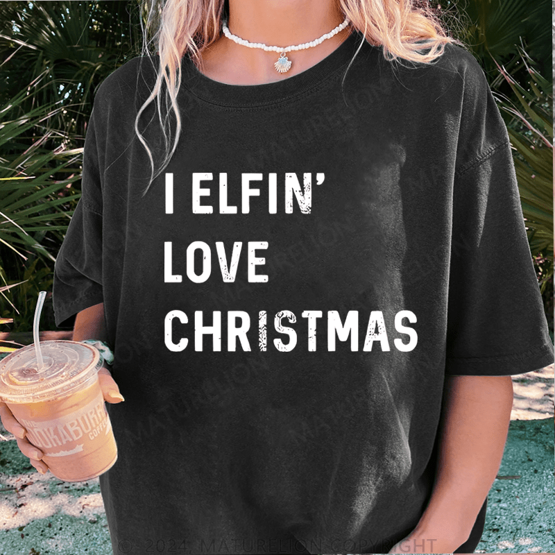 Maturelion Christmas T-Shirt I Elfin Love Christmas Women T-Shirt