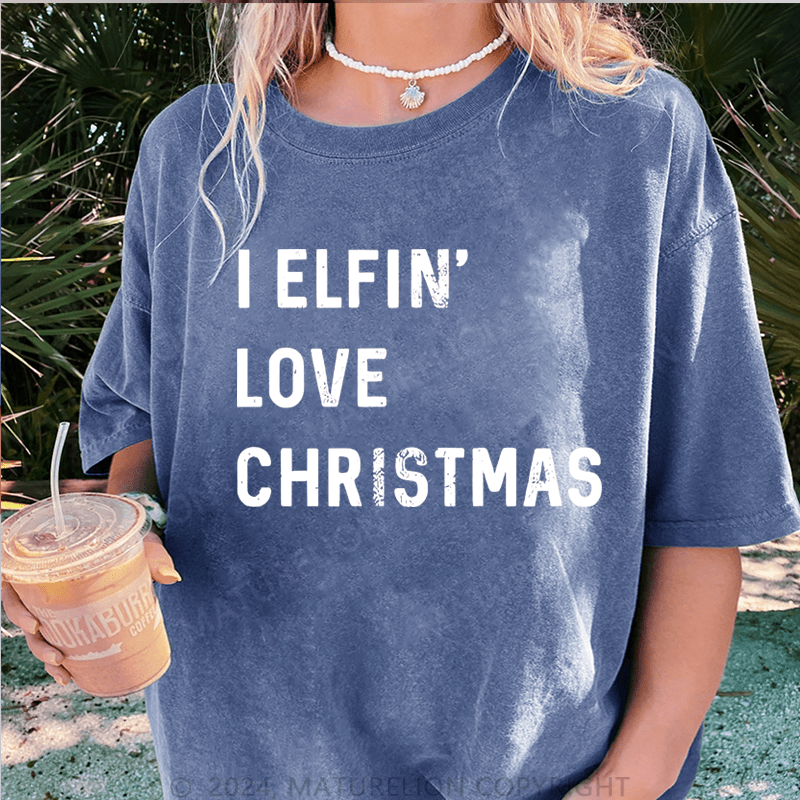 Maturelion Christmas T-Shirt I Elfin Love Christmas Women T-Shirt