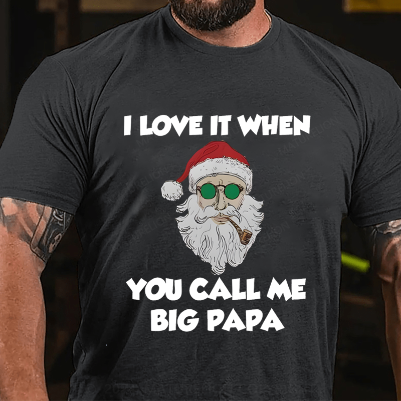 Maturelion Christmas T-Shirt I Love It When You Call Me Big Papa T-Shirt