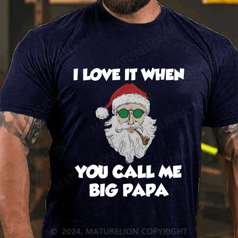 Maturelion Christmas T-Shirt I Love It When You Call Me Big Papa T-Shirt