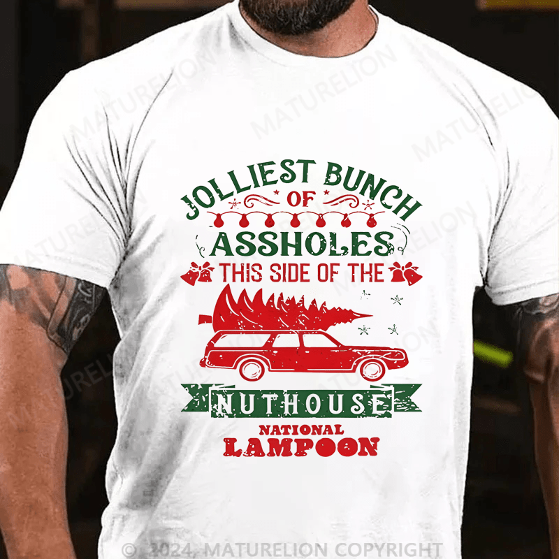 Maturelion Christmas T-Shirt Jolliest Bunch Of Assholes This Side Of The Nuthouse National Lampoon T-Shirt (Free Customization)
