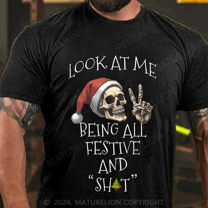 Maturelion Christmas T-Shirt Look At Me Being All Festive And Shits T-Shirt (Free Customization)