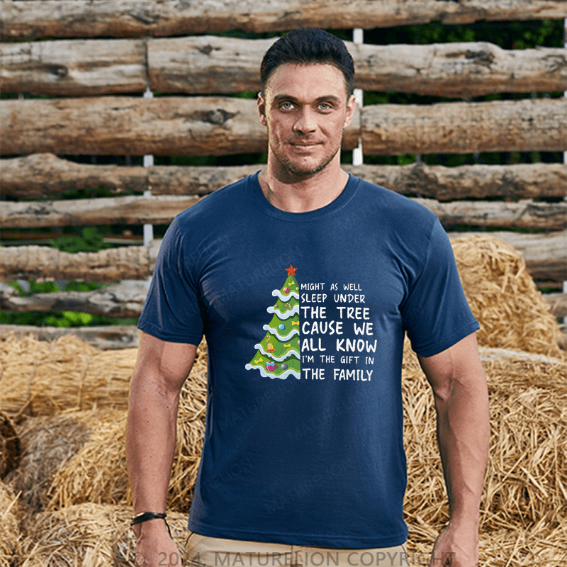 Maturelion Christmas T-Shirt Might As Well Sleep Under The Tree Cause We All Know I’m The Gift In The Family T-Shirt