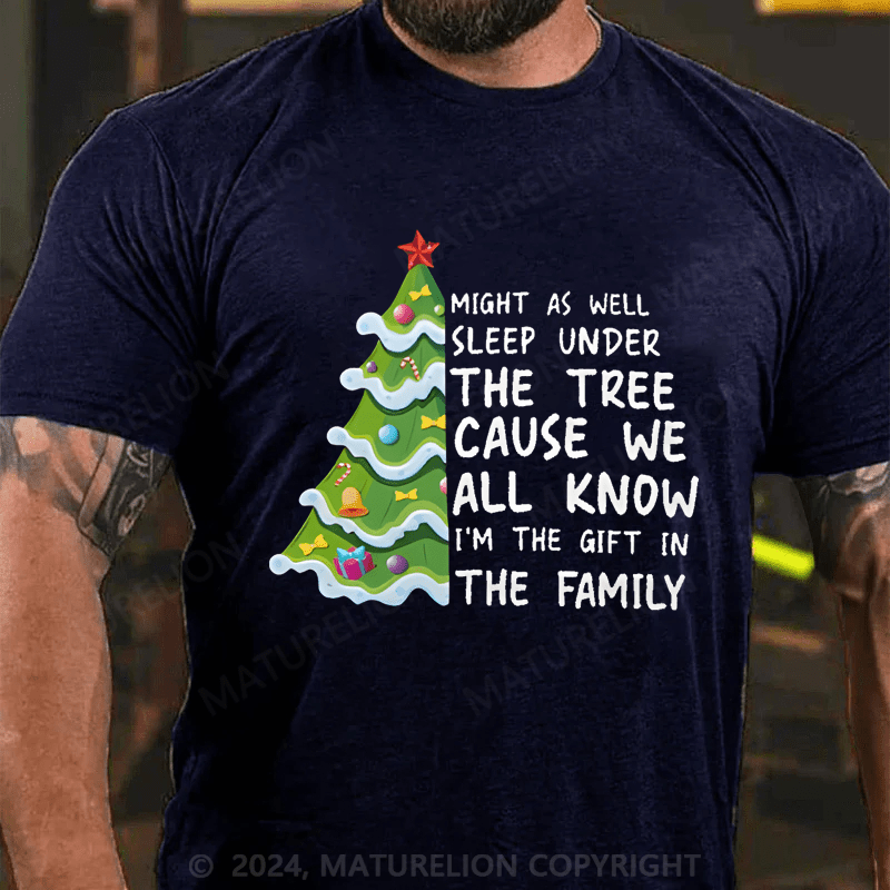 Maturelion Christmas T-Shirt Might As Well Sleep Under The Tree Cause We All Know I’m The Gift In The Family T-Shirt