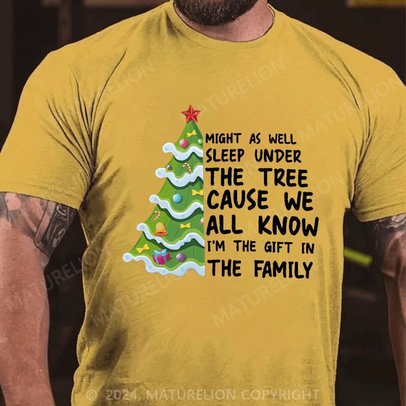 Maturelion Christmas T-Shirt Might As Well Sleep Under The Tree Cause We All Know I’m The Gift In The Family T-Shirt