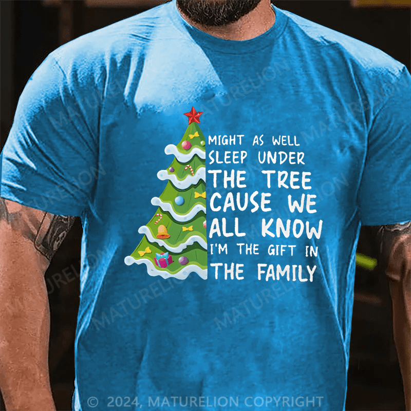 Maturelion Christmas T-Shirt Might As Well Sleep Under The Tree Cause We All Know I’m The Gift In The Family T-Shirt