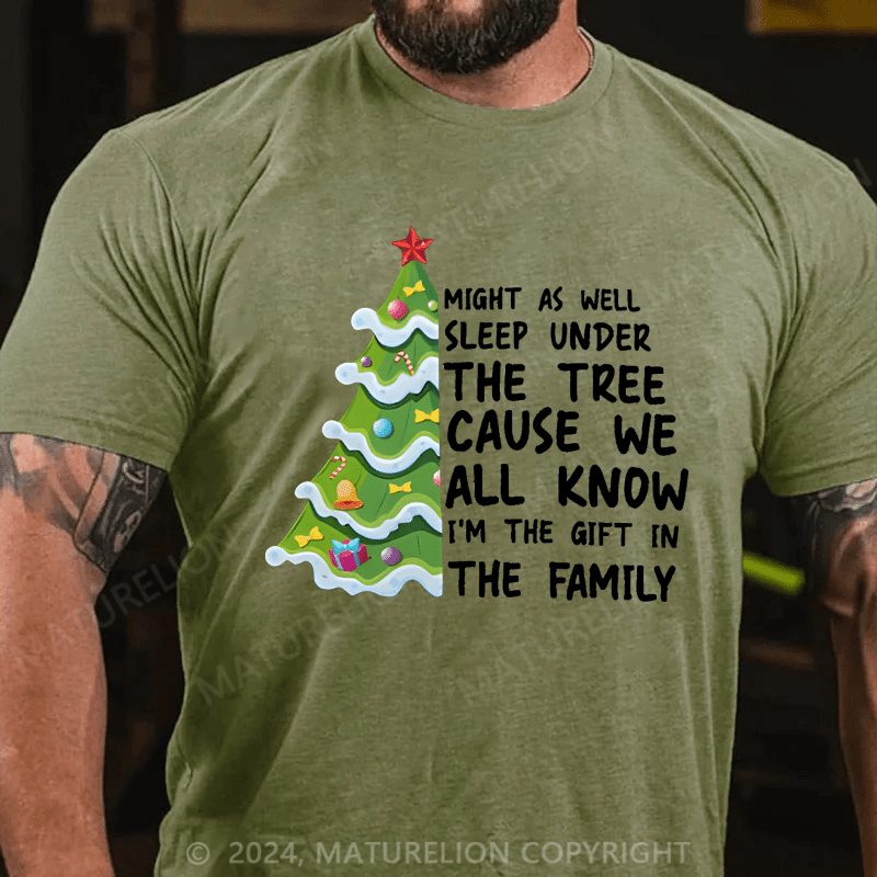 Maturelion Christmas T-Shirt Might As Well Sleep Under The Tree Cause We All Know I’m The Gift In The Family T-Shirt