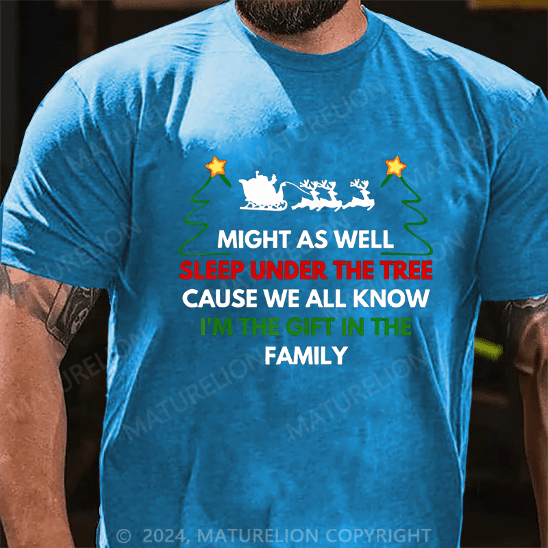 Maturelion Christmas T-Shirt Might As Well Sleep Under The Tree Cause We All Know I’m The Gift In The Family T-Shirt