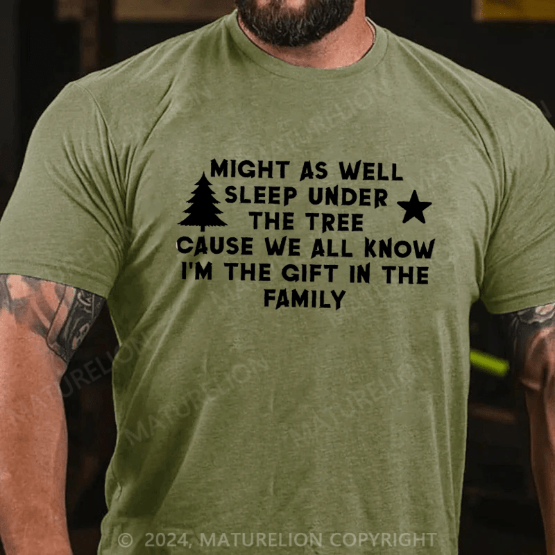 Maturelion Christmas T-Shirt Might As Well Sleep Under The Tree Cause We All Know I’m The Gift In The Family T-Shirt (Free Customization)