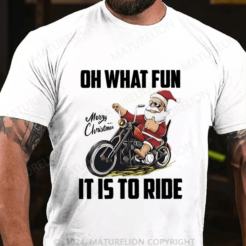 Maturelion Christmas T-Shirt Oh What Fun It Is To Ride T-Shirt