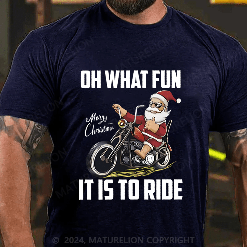 Maturelion Christmas T-Shirt Oh What Fun It Is To Ride T-Shirt