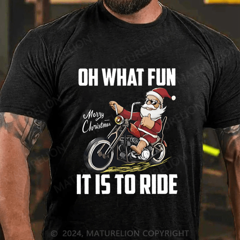Maturelion Christmas T-Shirt Oh What Fun It Is To Ride T-Shirt