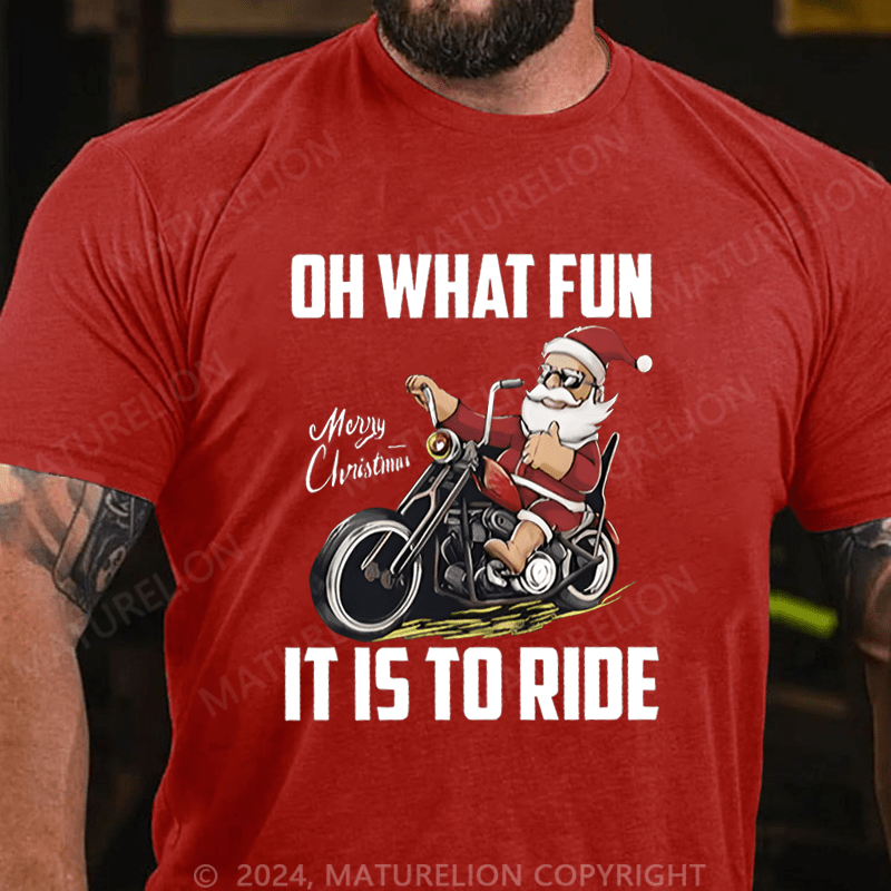 Maturelion Christmas T-Shirt Oh What Fun It Is To Ride T-Shirt