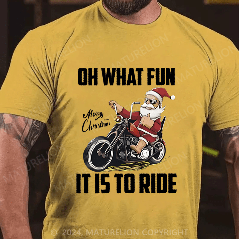 Maturelion Christmas T-Shirt Oh What Fun It Is To Ride T-Shirt