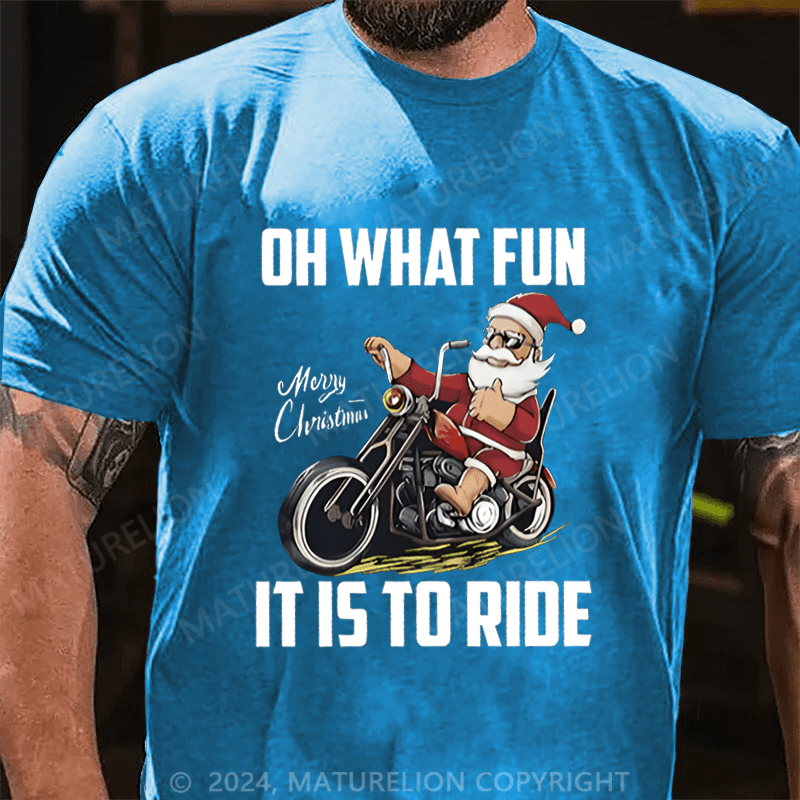 Maturelion Christmas T-Shirt Oh What Fun It Is To Ride T-Shirt