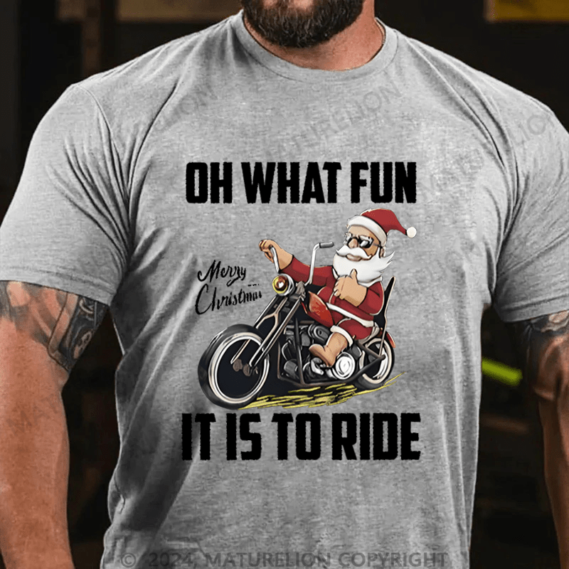 Maturelion Christmas T-Shirt Oh What Fun It Is To Ride T-Shirt