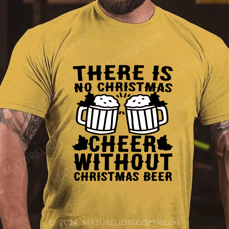 Maturelion Christmas T-shirt There Is No Christmas Cheer Without Christmas Beer Cotton T-shirt