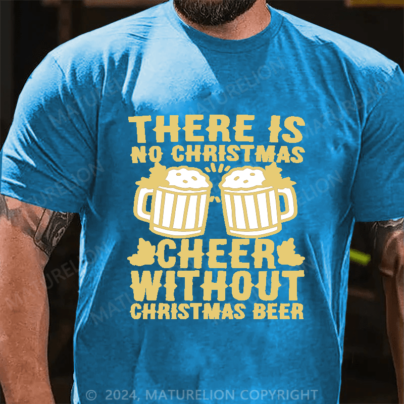 Maturelion Christmas T-shirt There Is No Christmas Cheer Without Christmas Beer Cotton T-shirt