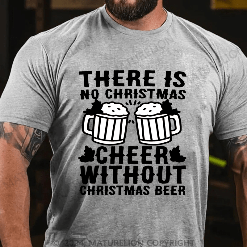 Maturelion Christmas T-shirt There Is No Christmas Cheer Without Christmas Beer Cotton T-shirt