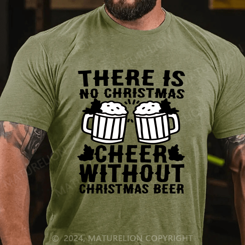 Maturelion Christmas T-shirt There Is No Christmas Cheer Without Christmas Beer Cotton T-shirt