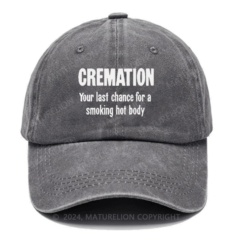 Maturelion Cremation Is My Last Hope For A Smoking Hot Body Embroidered Cap