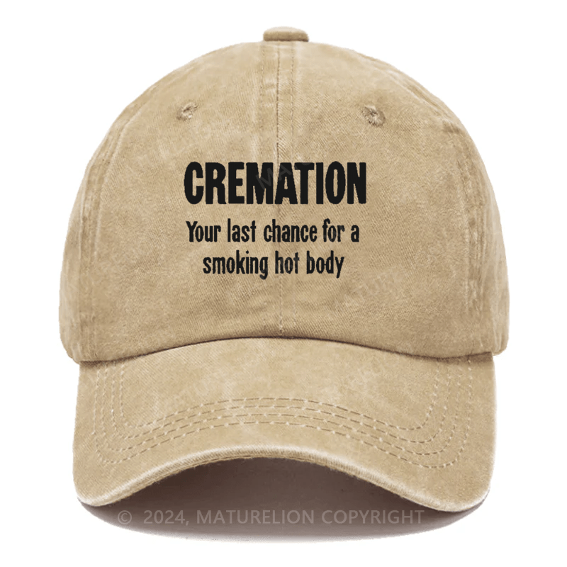 Maturelion Cremation Is My Last Hope For A Smoking Hot Body Embroidered Cap