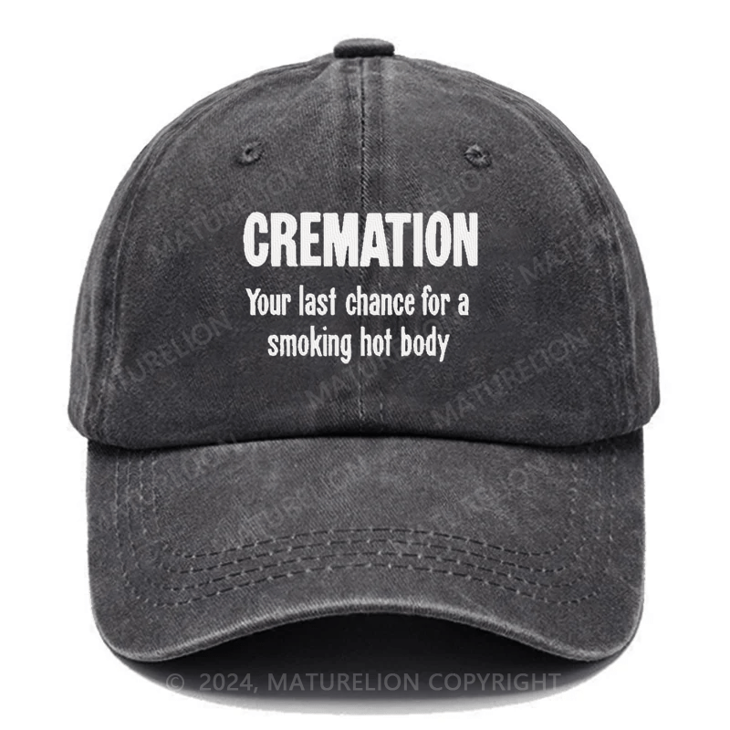 Maturelion Cremation Is My Last Hope For A Smoking Hot Body Embroidered Cap