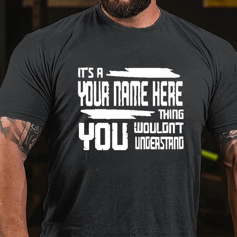 Maturelion Custom T-Shirt It's A Your Name Thing You Wouldn't Understand Cotton T-Shirt