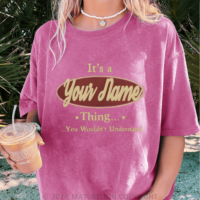 Maturelion Custom Women T-Shirt It's A Your Name Thing You Wouldn't Understand Funny Women T-Shirt