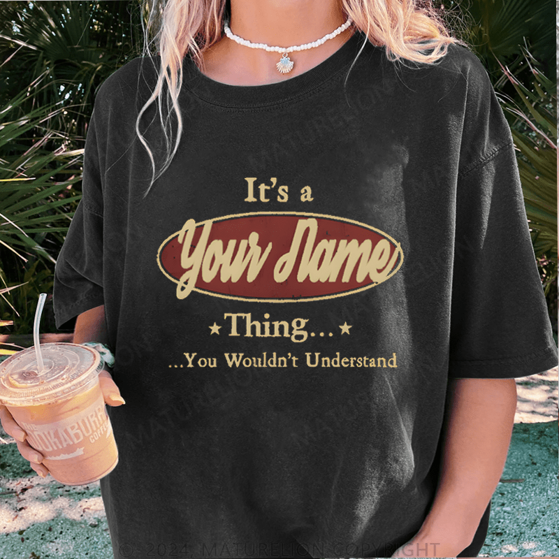 Maturelion Custom Women T-Shirt It's A Your Name Thing You Wouldn't Understand Funny Women T-Shirt