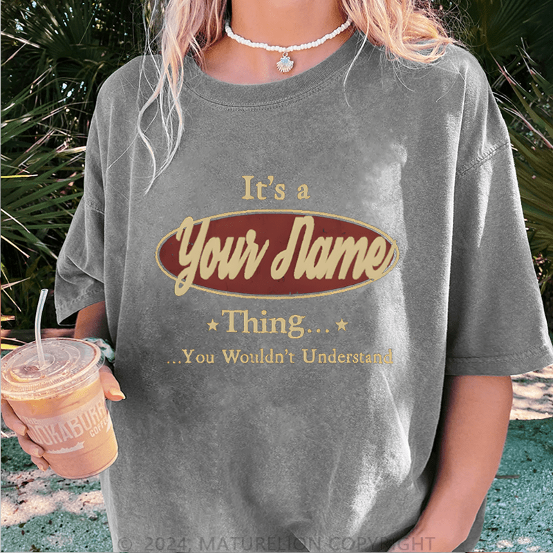 Maturelion Custom Women T-Shirt It's A Your Name Thing You Wouldn't Understand Funny Women T-Shirt