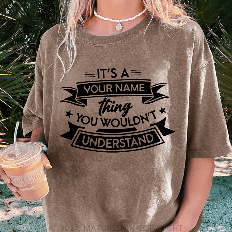 Maturelion Custom Women T-Shirt It's A Your Name Thing You Wouldn't Understand Funny Women T-Shirt