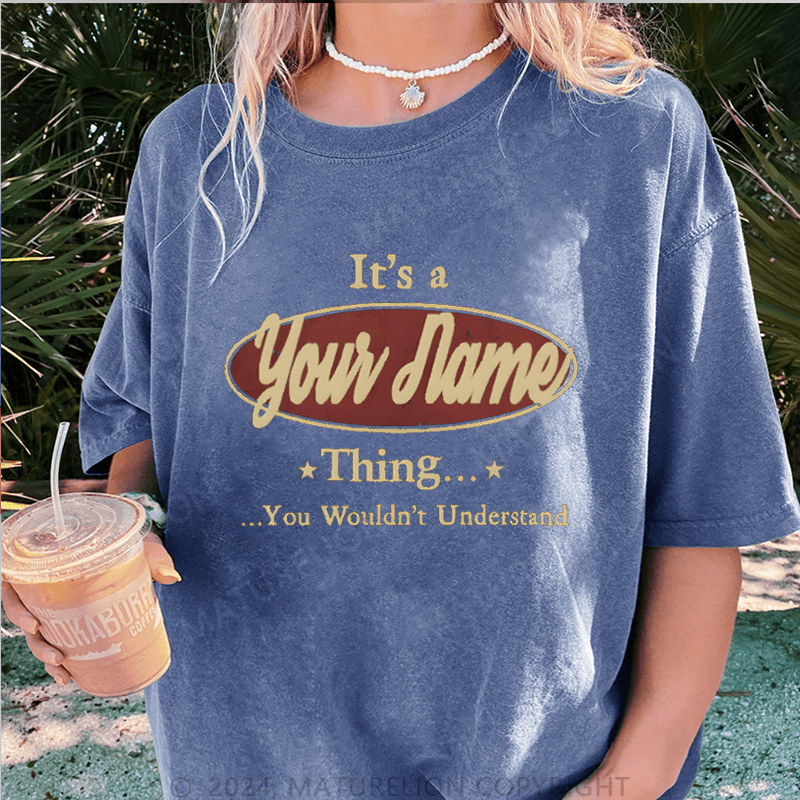 Maturelion Custom Women T-Shirt It's A Your Name Thing You Wouldn't Understand Funny Women T-Shirt