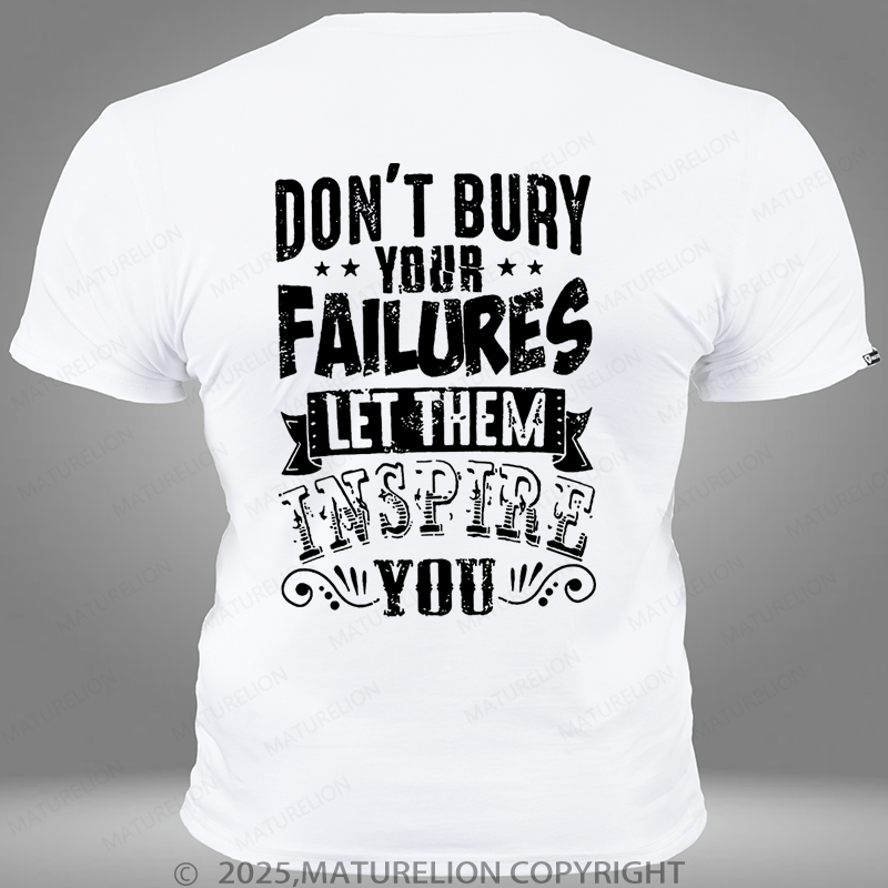 Maturelion Don't Bury Your Failures Let Them Inspire Pocket T-Shirt