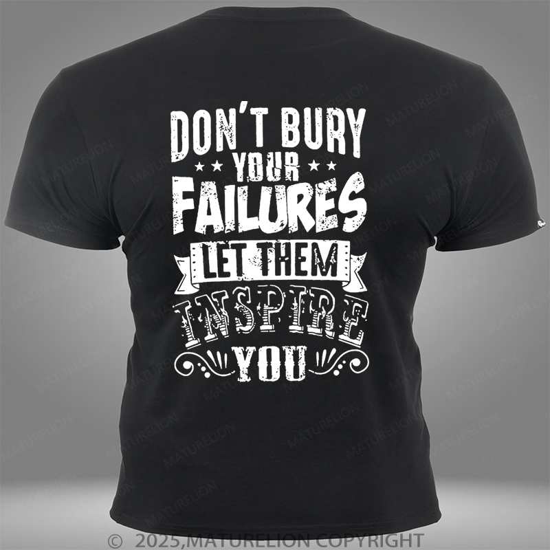 Maturelion Don't Bury Your Failures Let Them Inspire Pocket T-Shirt