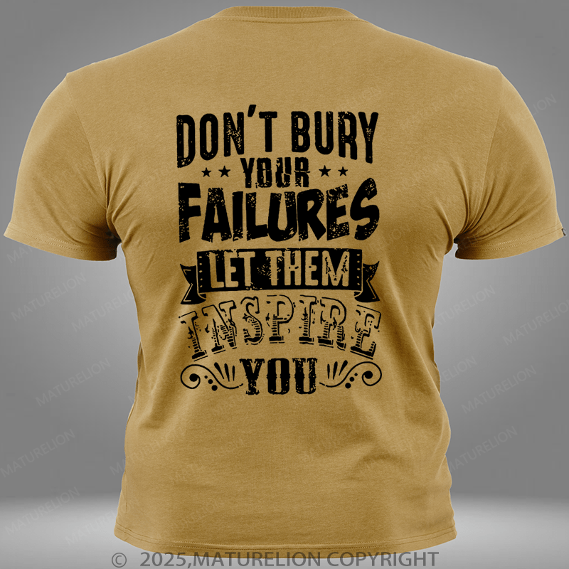 Maturelion Don't Bury Your Failures Let Them Inspire Pocket T-Shirt