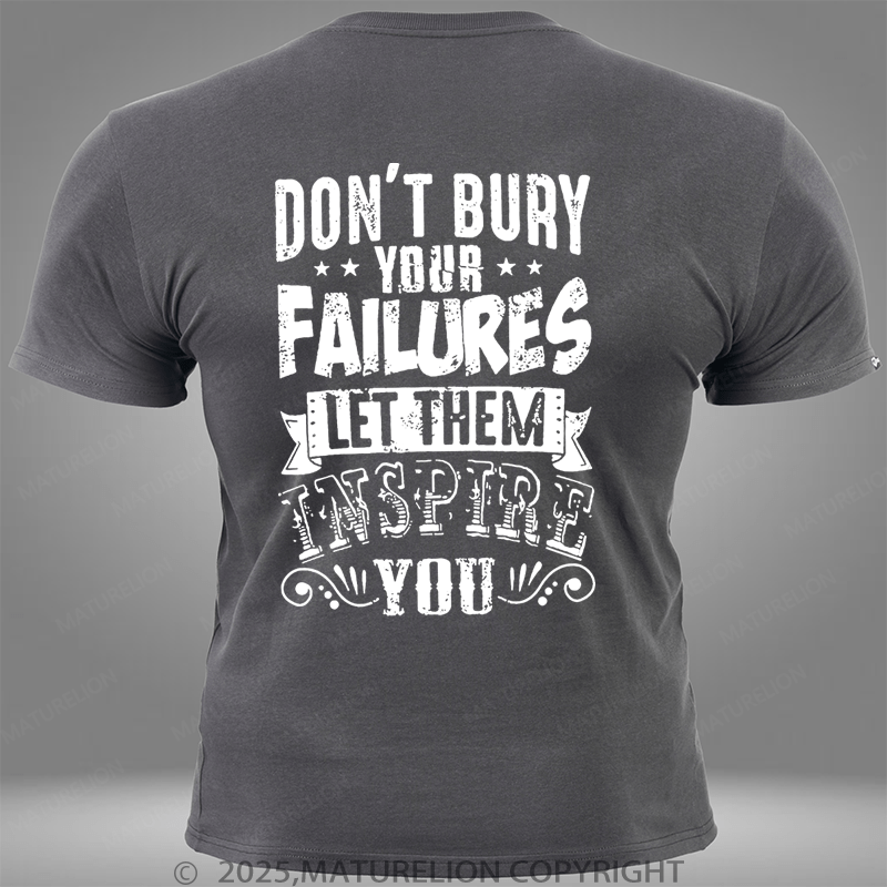Maturelion Don't Bury Your Failures Let Them Inspire Pocket T-Shirt