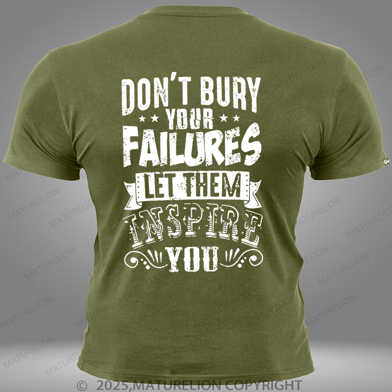 Maturelion Don't Bury Your Failures Let Them Inspire Pocket T-Shirt
