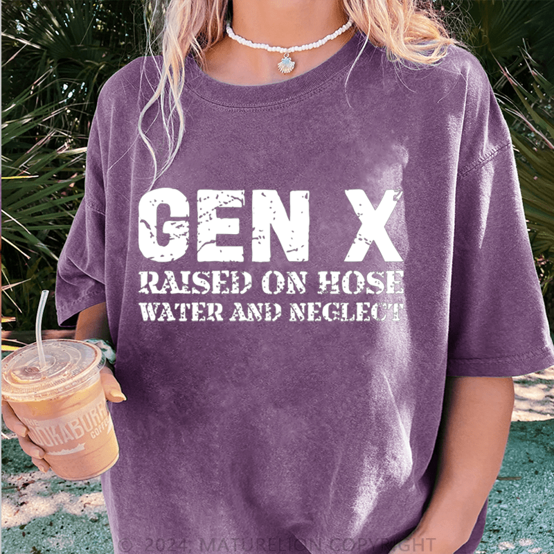 Maturelion Gen X Raised On Hose Water And Neglect DTG Printing Washed Cotton T-Shirt