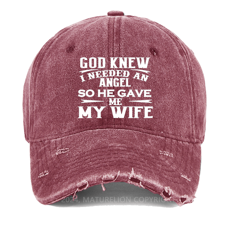 Maturelion God Knew I Needed An Angel So He Gave Me My Wife Washed Vintage Cap
