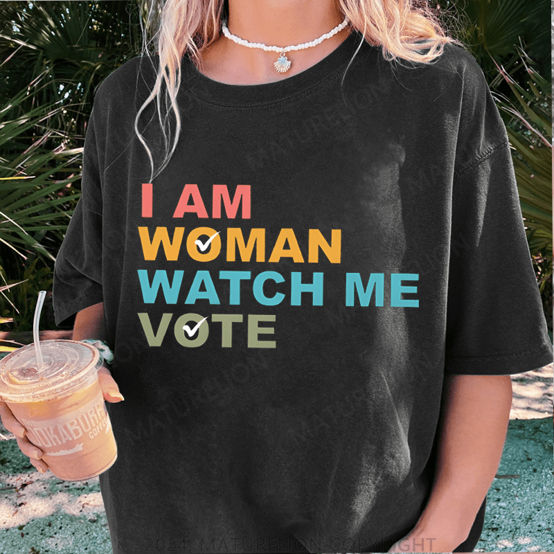 Maturelion  I Am Woman Watch Me Vote DTG Printing Washed Cotton T-Shirt