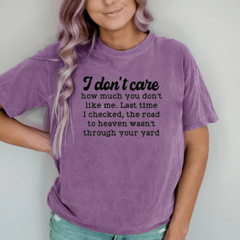 Maturelion I Don't Care How Much You Don't Like Me  DTG Printing Washed Cotton T-Shirt