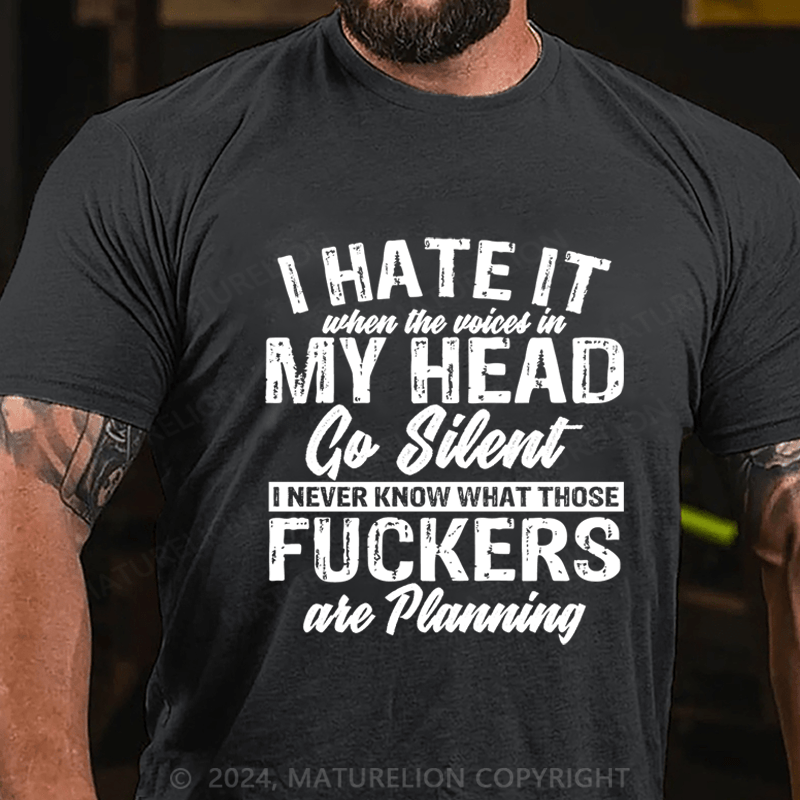 Maturelion I Hate It When The Voiced In My Head Go Silent Cotton T-Shirt