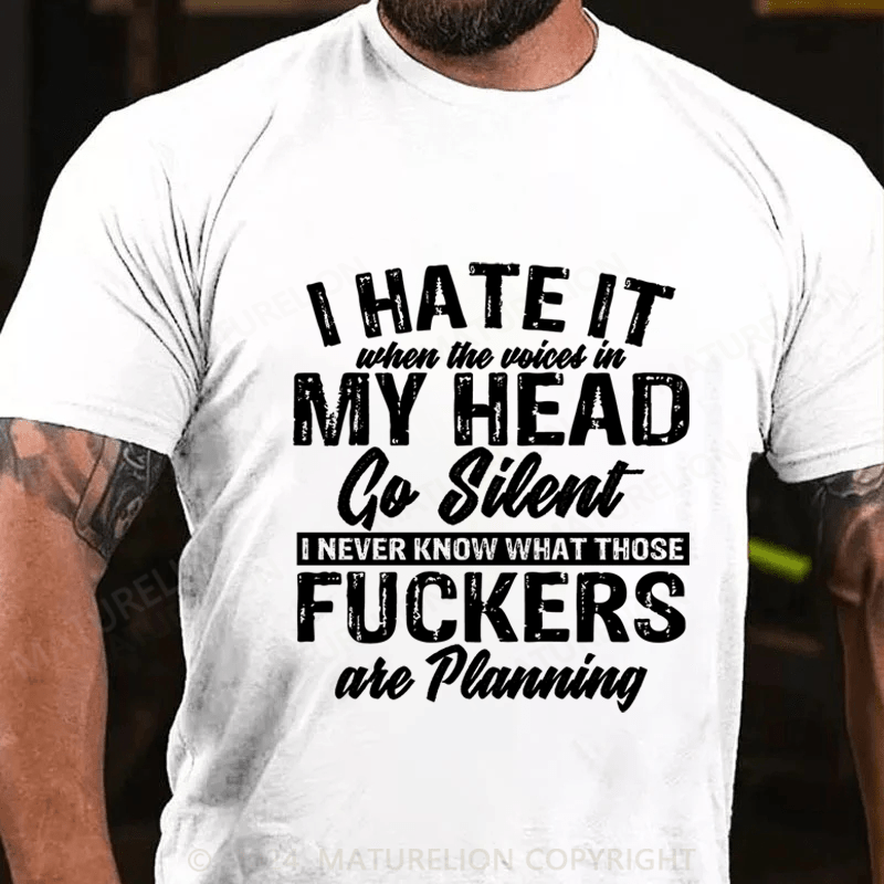 Maturelion I Hate It When The Voiced In My Head Go Silent Cotton T-Shirt